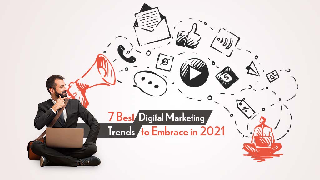 7-Best-Digital-Marketing-Trends-to-Embrace-in-2021-1