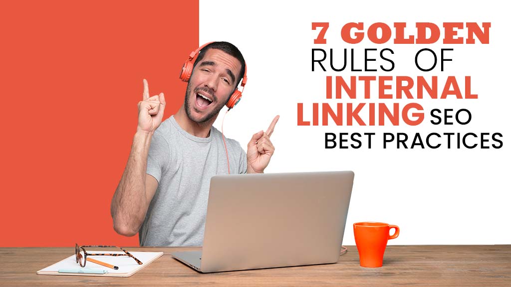 7-golden-rules-of-internal-linking-seo-best-practices-1