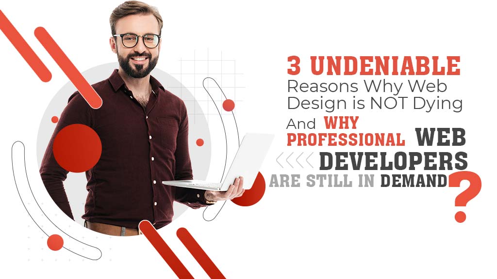 undeniable-reasons-why-web-design-is-not-dying
